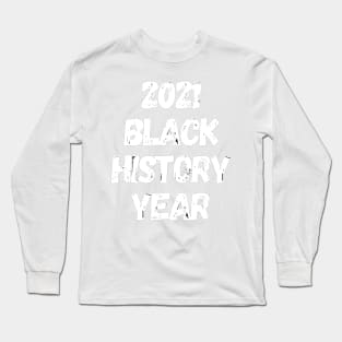 Black History Month Year 2021 Long Sleeve T-Shirt